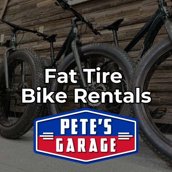 fat tire bike rentals are through pete's garage